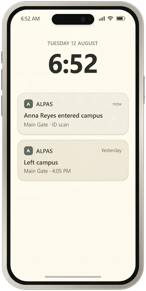 A phone at 6:52 on a Tuesday morning, its lock screen carrying a notification from Alpas reading “Anna Reyes entered campus, Main Gate · ID scan”, with yesterday’s “Left campus” alert beneath it
